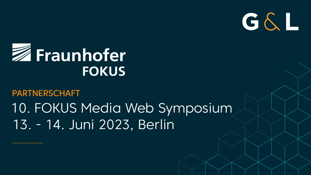 G&L unterstützt 10. FOKUS Media Web Symposium als Partner